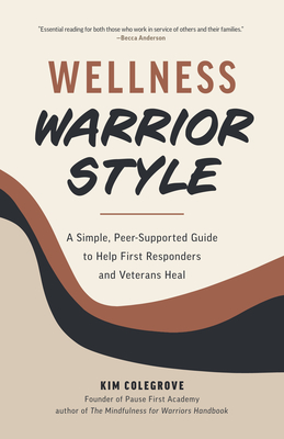 Wellness Warrior Style: A Simple, Peer-Supported Guide to Help First Responders and Veterans Heal Cover Image