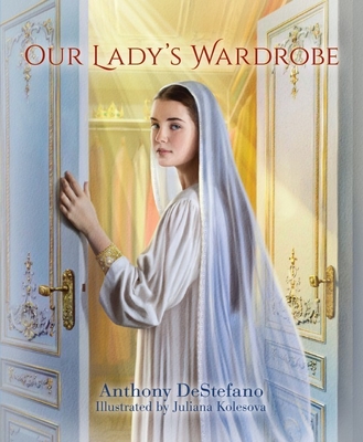 Our Lady's Wardrobe By Anthony DeStefano Cover Image