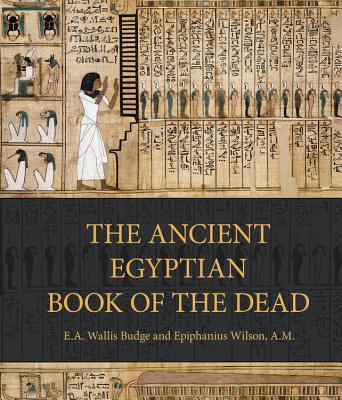 The Ancient Egyptian Book of the Dead: Prayers, Incantations, and Other Texts from the Book of the Dead Cover Image