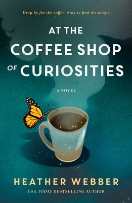 At the Coffee Shop of Curiosities: A Novel By Heather Webber Cover Image