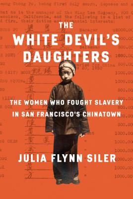 The White Devil's Daughters: The Women Who Fought Slavery in San Francisco's Chinatown Cover Image