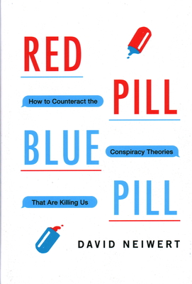 Red Pill, Blue Pill: How to Counteract the Conspiracy Theories That Are Killing Us cover