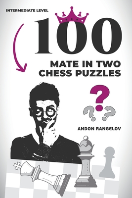 100 Mate in Two Chess Puzzles By Andon Rangelov Cover Image