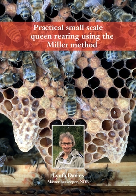 Practical small scale queen rearing using the Miller method By Lynfa Davies Cover Image