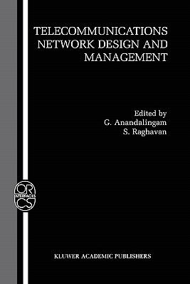Telecommunications Network Design and Management (Operations Research/Computer Science Interfaces #23) By G. Anandalingam (Editor), S. Raghavan (Editor) Cover Image