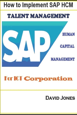 How to Implement SAP HCM- Talent Management Processes for ICT Corporation By David Jones Cover Image