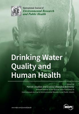 Drinking Water Quality and Human Health By Patrick Levallois (Guest Editor), Cristina Villanueva Belmonte (Guest Editor) Cover Image