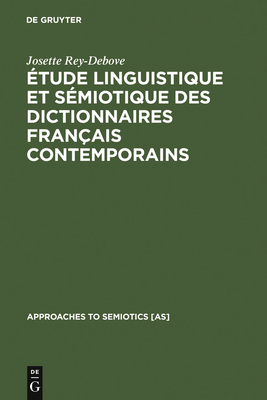 Étude Linguistique Et Sémiotique Des Dictionnaires Français Contemporains (Approaches to Semiotics [As] #13)