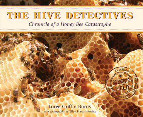 Cover for The Hive Detectives: Chronicle of a Honey Bee Catastrophe (Scientists in the Field)