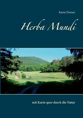Herba Mundi: mit Karin quer durch die Natur By Karin Dorner Cover Image
