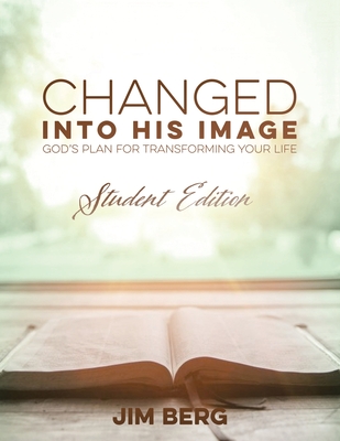Changed into His Image: Student Edition By Jim Berg Cover Image