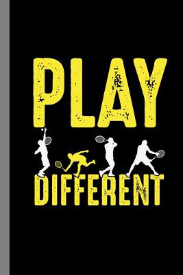 Play Different: Tennis Gift For Players And Coaches (6x9) Dot Grid Notebook To Write In Cover Image