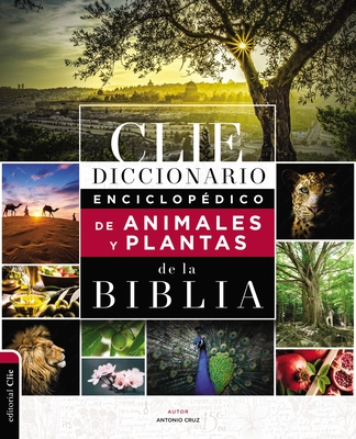Diccionario Enciclopédico de Animales Y Plantas de la Biblia By Antonio Cruz Cover Image