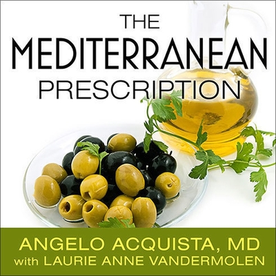 The Mediterranean Prescription: Meal Plans and Recipes to Help You Stay Slim and Healthy for the Rest of Your Life Cover Image