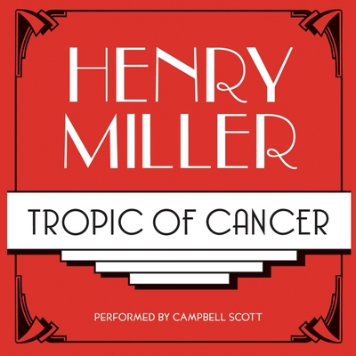 Tropic of Cancer By Henry Miller, Campbell Scott (Read by) Cover Image