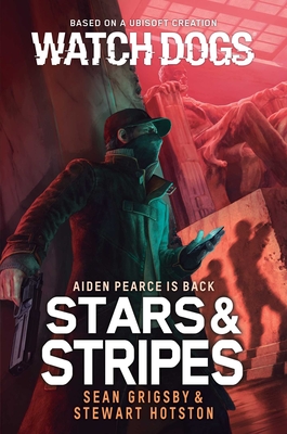 Watch Dogs: Stars & Stripes By Sean Grigsby, Stewart Hotston Cover Image