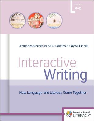 Interactive Writing How Language Literacy Come Together K 2 F P Professional Books And Multimedia Brookline Booksmith
