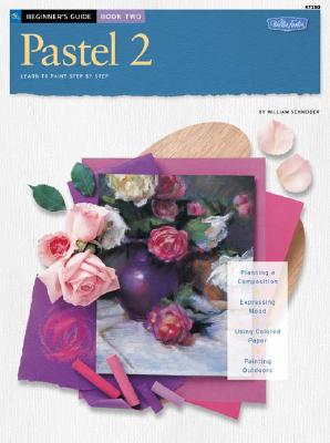 Beginner's Guide: Pastel: Book 2 (How to Draw & Paint/Art Instruction Prog)