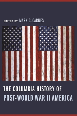 The Columbia History of Post-World War II America (Columbia Guides to American History and Cultures)