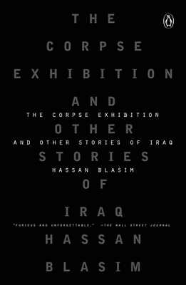 The Corpse Exhibition: And Other Stories of Iraq By Hassan Blasim, Jonathan Wright (Translated by) Cover Image