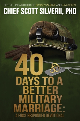 40 Days to a Better Military Marriage (A First Responder Devotional #3)