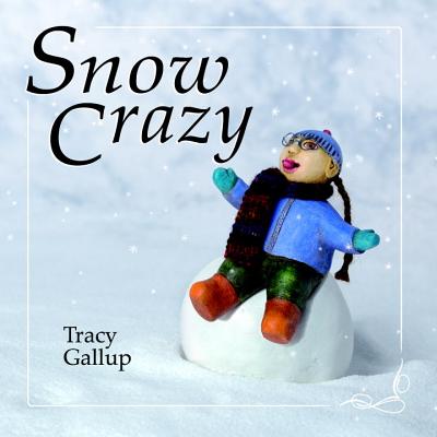 Snow Crazy By Tracy Gallup Cover Image