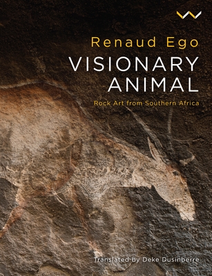 Visionary Animal: Rock Art from Southern Africa Cover Image