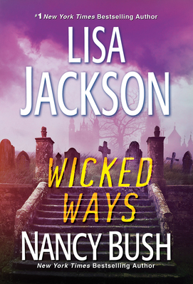 Wicked Ways (The Colony #4) By Lisa Jackson, Nancy Bush Cover Image