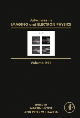 Advances in Imaging and Electron Physics: Volume 225 By Peter W. Hawkes (Editor), Martin Hÿtch (Editor) Cover Image