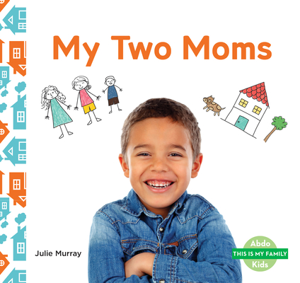 My Two Moms By Julie Murray Cover Image
