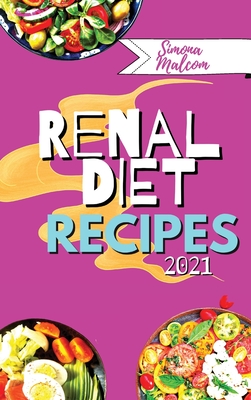 Renal Diet Recipes 2021 Quick And Delicious Recipes With Low Quantities Of Potassium Sodium And Phosphorus For Every Stage Of Kidney Disease Hardcover The Reading Bug