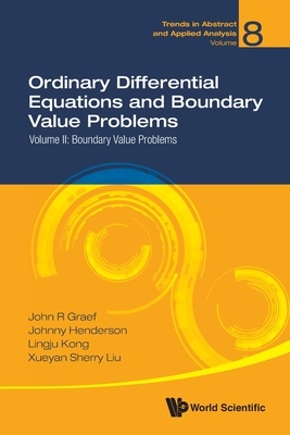 Ordinary Differential Equations and Boundary Value Problems - Volume II: Boundary Value Problems (Trends in Abstract and Applied Analysis #8)