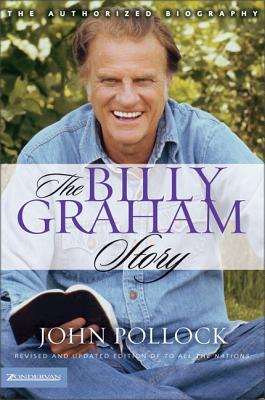 The Billy Graham Story: The Authorized Biography By John Charles Pollock Cover Image