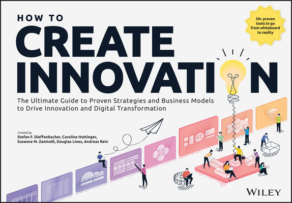 How to Create Innovation: The Ultimate Guide to Proven Strategies and ...