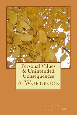 Cover for Personal Values & Unintended Consequences: A Workbook