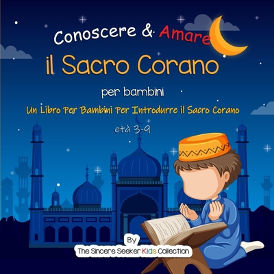 Conoscere & Amare il Sacro Corano: Un Libro Per Bambini Per Introdurre il  Sacro Corano in italiano (Paperback)