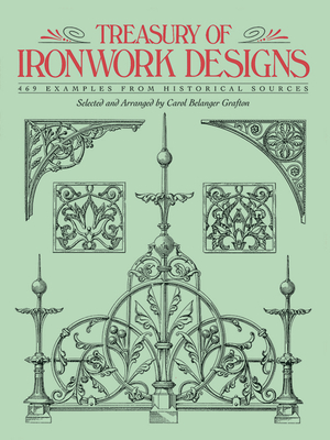 Treasury of Ironwork Designs: 469 Examples from Historical Sources (Dover Pictorial Archive) Cover Image