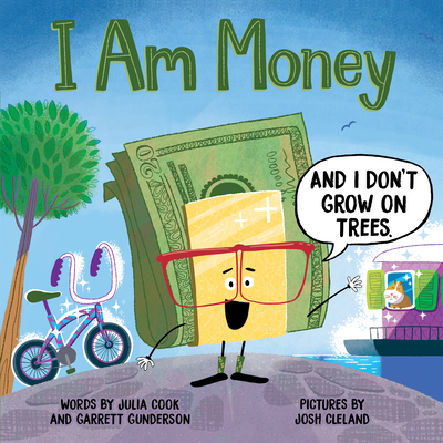 I Am Money By Julia Cook, Garrett Gunderson, Josh Cleland (Illustrator) Cover Image