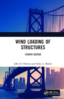 Wind Loading of Structures By John D. Holmes, Seifu Bekele Cover Image
