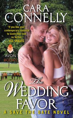 The Wedding Favor: A Save the Date Novel By Cara Connelly Cover Image