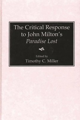 The Critical Response to John Milton's Paradise Lost (Critical Responses in Arts and Letters #26)