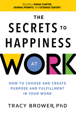 Secrets to Happiness at Work: How to Choose and Create Purpose and Fulfillment in Your Work (Ignite Reads)
