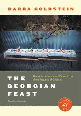 The Georgian Feast: The Vibrant Culture and Savory Food of the Republic of Georgia Cover Image