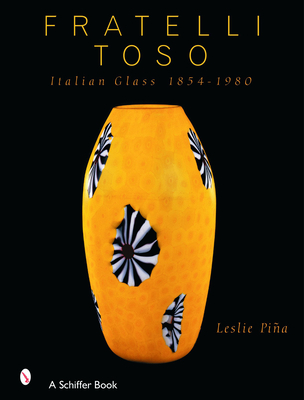 Fratelli Toso: Italian Glass 1854-1980 Cover Image