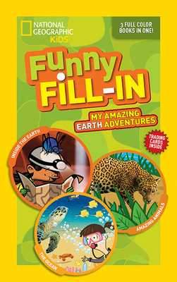 National Geographic Kids Funny Fill-In: My Amazing Earth Adventures: Inside  the Earth, Amazing Animals, The Ocean (NG Kids Funny Fill In) (Paperback) |  Books and Crannies