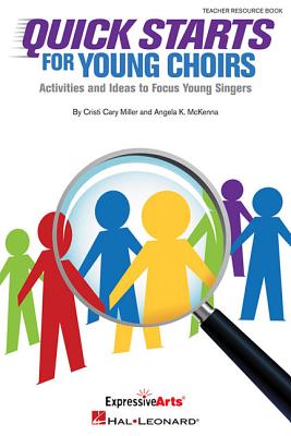 Quick Starts for Young Choirs: Activities and Ideas to Focus Your Singers Cover Image