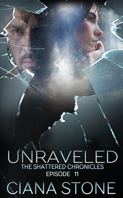 Unraveled: Episode 11 of The Shattered Chronicles Cover Image