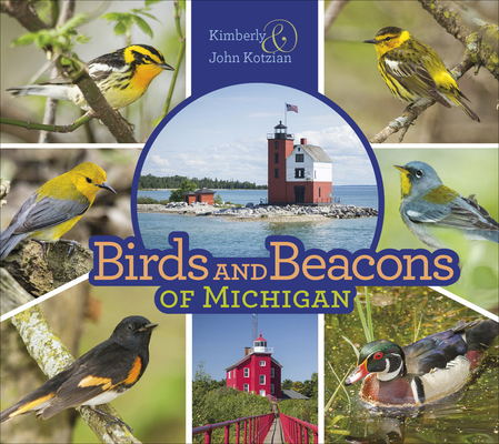 Birds and Beacons of Michigan By Kimberly Kotzian, John Kotzian Cover Image