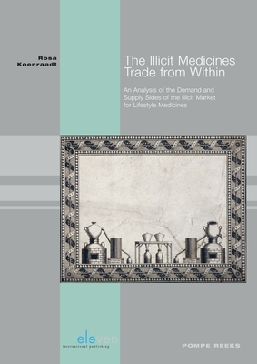 The Illicit Medicines Trade From Within: An Analysis of the Demand and Supply Sides of the Illicit Market for Lifestyle Medicines (Willem Pompe Instituut #89) Cover Image