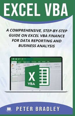 Excel VBA: A Comprehensive, Step-By-Step Guide On Excel VBA Finance For Data Reporting And Business Analysis